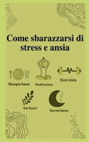 Come sbarazzarsi di stress e ansia