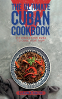 Ultimate Cuban Cookbook: 111 Dishes From Cuba To Cook Right Now