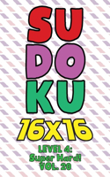 Sudoku 16 x 16 Level 4: Super Hard! Vol. 20: Play 16x16 Grid Sudoku Super Hard Level Volumes 1-40 Solve Number Puzzles Become A Sudoku Expert On The Road Fun Activity Paper