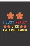 I Just Really Like Lakeland Terrier: Dog Training Logbook For Peoples Who Loves Their Lakeland Terrier Dog