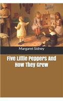 Five Little Peppers And How They Grew