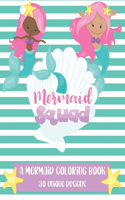 Mermaid Squad: A Mermaid Coloring Book: 30 Unique Designs