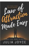 Law Of Attraction Made Easy, 10-Tips For Beginners