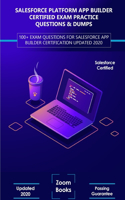 Salesforce Platform App Builder Certified Exam Practice Questions & Dumps: 100+ Exam Questions for Salesforce App Builder Certification Updated 2020