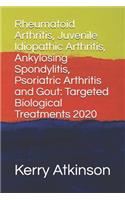 Rheumatoid Arthritis, Juvenile Idiopathic Arthritis, Ankylosing Spondylitis, Psoriatric Arthritis and Gout