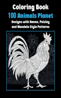 100 Animals Planet - Coloring Book - Designs with Henna, Paisley and Mandala Style Patterns
