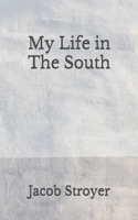 My Life in The South: (Aberdeen Classics Collection)