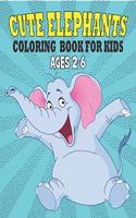 Cute Elephants Coloring Book For Kids Ages 2-6: 50 Unique Elephants Coloring Pages for Kids