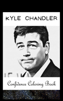 Confidence Coloring Book: Kyle Chandler Inspired Designs For Building Self Confidence And Unleashing Imagination