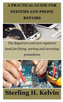 Practical Guide for Systems and Phone Repairs