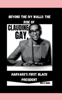 Beyond Ivy Walls: The Rise of Claudine Gay, Harvard's First Black President