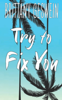Try to Fix You