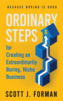 Ordinary Steps for Creating an Extraordinarily Boring, Niche Business