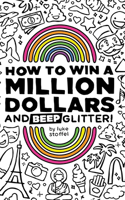 How To Win a Million Dollars and BEEP Glitter!