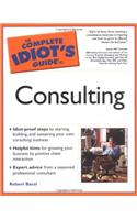 The Complete Idiot's Guide® to Consulting
