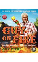 Guy on Fire: 130 Recipes for Adventures in Outdoor Cooking