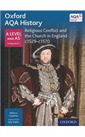 Oxford AQA History for A Level: Religious Conflict and the Church in England c1529-c1570
