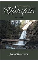 Stoked On Waterfalls: Volume 1: A Guide to Alberta's Roadside and Short Hike Waterfalls