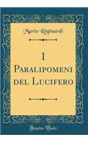 I Paralipomeni del Lucifero (Classic Reprint)