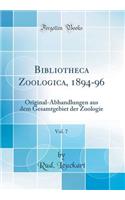 Bibliotheca Zoologica, 1894-96, Vol. 7: Original-Abhandlungen Aus Dem Gesamtgebiet Der Zoologie (Classic Reprint)