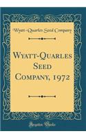 Wyatt-Quarles Seed Company, 1972 (Classic Reprint)
