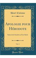 Apologie Pour HÃ©rodote, Vol. 1: Satire de la SociÃ©tÃ© Au Xvie SiÃ¨cle (Classic Reprint)