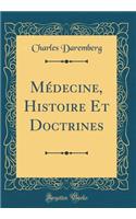 Médecine, Histoire Et Doctrines (Classic Reprint)