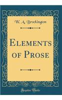 Elements of Prose (Classic Reprint)