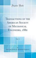 Transactions of the American Society of Mechanical Engineers, 1880, Vol. 1 (Classic Reprint)