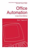 Office Automation: A User-Driven Method(Applications of Modern Technology in Business)