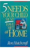 Five Needs Your Child Must Have Met at Home