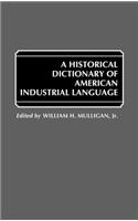 Historical Dictionary of American Industrial Language