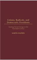 Unions, Radicals, and Democratic Presidents