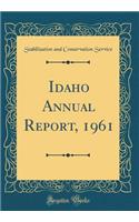 Idaho Annual Report, 1961 (Classic Reprint)