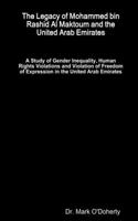 Legacy of Mohammed bin Rashid Al Maktoum and the United Arab Emirates - A Study of Gender Inequality, Human Rights Violations and Violation of Freedom of Expression in the United Arab Emirates