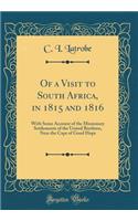 Of a Visit to South Africa, in 1815 and 1816: With Some Account of the Missionary Settlements of the United Brethren, Near the Cape of Good Hope (Classic Reprint)