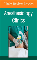 Artificial Intelligence in Anesthesiology, an Issue of Anesthesiology Clinics