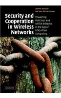 Security and Cooperation in Wireless Networks: Thwarting Malicious and Selfish Behavior in the Age of Ubiquitous Computing