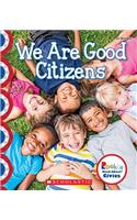 We Are Good Citizens (Rookie Read-About Civics)