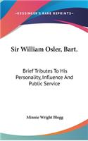 Sir William Osler, Bart.