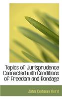Topics of Jurisprudence Connected with Conditions of Freedom and Bondage