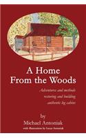 A Home From the Woods: Adventures and methods restoring and building authentic log cabins(English)