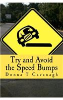 Try and Avoid the Speed Bumps