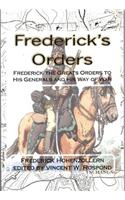 Frederick's Orders: Frederick the Great's Orders to His Generals