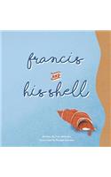 Francis and His Shell