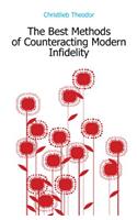 The Best Methods of Counteracting Modern Infidelity: A Paper Read Before the General Conference of the Evangelical Alliance, New York, October 6, 1873