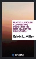 Practical English Composition; Book I: For the First Year of the High School