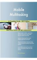 Mobile Multitasking A Complete Guide - 2019 Edition