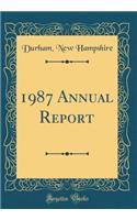 1987 Annual Report (Classic Reprint)