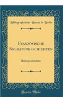 FranzÃ¶sische Soldatengeschichten: Reitergeschichten (Classic Reprint)